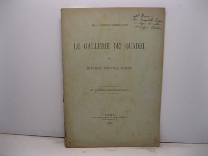 Le gallerie dei quadri di Rovigo, Treviso, Udine Dal 'Bollettino Ufficiale' del Ministero della Pubblica Istruzione - Giorgio Bernardini - copertina