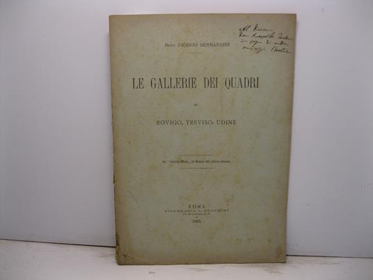 Le gallerie dei quadri di Rovigo, Treviso, Udine Dal 'Bollettino Ufficiale' del Ministero della Pubblica Istruzione - Giorgio Bernardini - copertina
