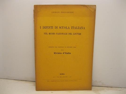 I dipinti di scuola italiana nel Museo Nazionale del Louvre. Estratto dal fascicolo di dicembre 1905 della Rivista d'Italia - Giorgio Bernardini - copertina