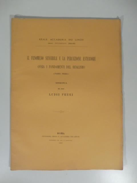 Il fenomeno sensibile e la percezione esteriore ossia i fondamenti del realismo (parte prima). Memoria - Luigi Ferri - copertina