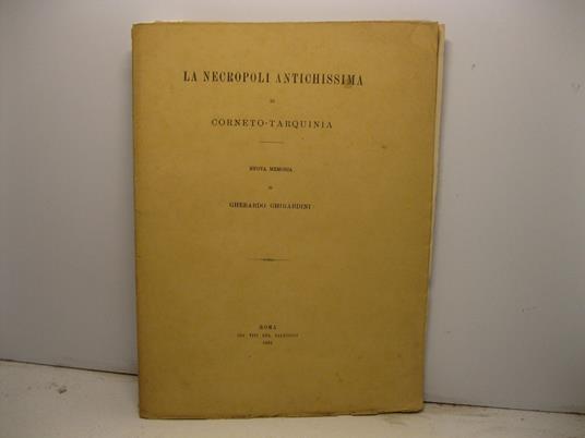 La necropoli antichissima di Corneto-Tarquinia Di un sepolcreto antichissimo scoperto presso Corneto Tarquinia - Gherardo Ghirardini - copertina