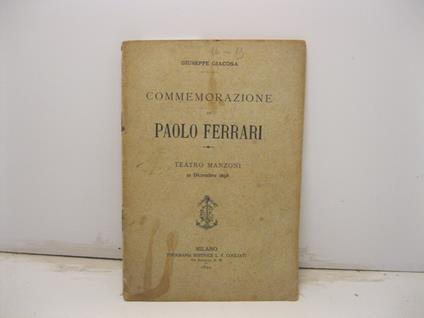 Commemorazione di Paolo Ferrari. Teatro Manzoni 12 Dicembre 1898 - Giuseppe Giacosa - copertina