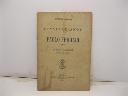 Commemorazione di Paolo Ferrari. Teatro Manzoni 12 Dicembre 1898 - Giuseppe Giacosa - copertina