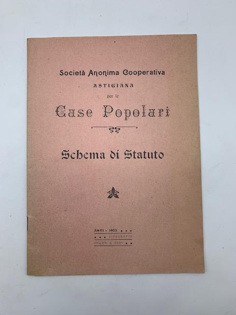 Societa' anonima Cooperativa astigiana. Case popolari. Schema di Statuto - copertina