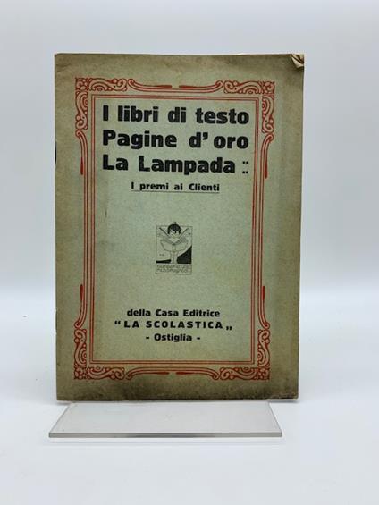 I libri di testo. Pagine d'oro. La lampada. I premi ai clienti della casa editrice 'La Scolastica'. Ostiglia - copertina