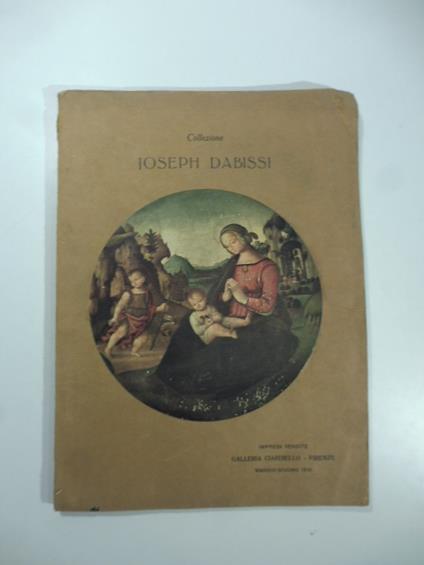 Catalogo della vendita all'asta di una parte della raccolta di arte antica e decorazione appartenente al signor Joseph Dabissi...Galleria Ciardiello...Firenze. 1 - 5 giugno 1931 - copertina