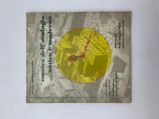 Ente Autonomo Fiera di Bologna. Mostra dell'orologio antico e moderno. Bologna 8-22 maggio 1957 - copertina