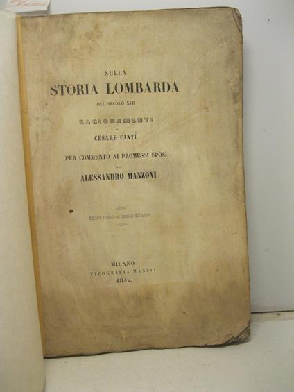 Sulla storia lombarda del secolo XVII. Ragionamenti di Cesare Cantu' per commento ai Promessi Sposi di Alessandro Manzoni. Edizione riveduta ed ampliata dall'autore - Cesare Cantù - copertina