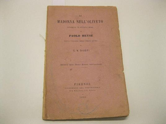 La Madonna nell'oliveto. Novella in ottava rima, di Paolo Heyse, fatta italiana nello stesso metro da C. V. Giusti Edizione di soli 200 esemplari - Paul von Heyse - copertina