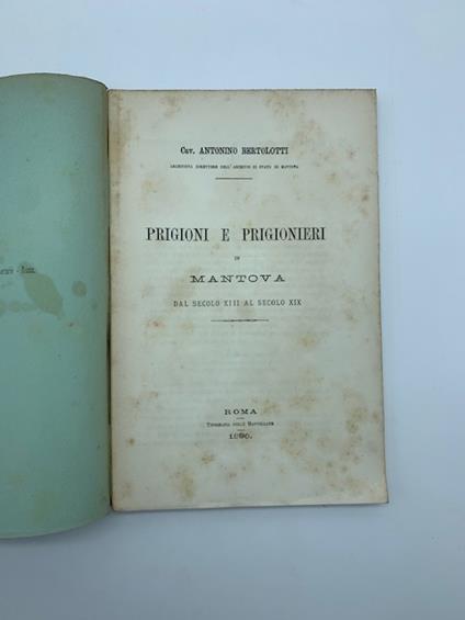 Prigioni e prigionieri in Mantova dal secolo XIII al secolo XIX - Antonio Bertolotti - copertina