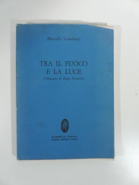 Tra il fuoco e la luce (xilografie di Diego Pettinelli) - Marcello Camilucci - copertina