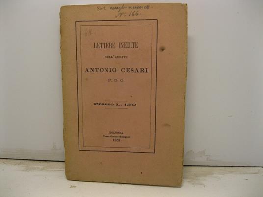 Lettere inedite dell'abate Antonio Cesari - Antonio Cesari - copertina