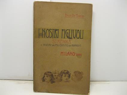 I nostri figliuoli. Strenna a favore del Pio Istituto dei Rachitici - Emilio De Marchi - copertina