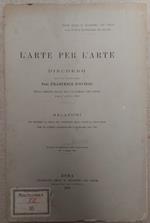 L' arte per l'arte. Discorso letto...nella seduta Reale dell'Accademia dei Lincei dell'anno 1905