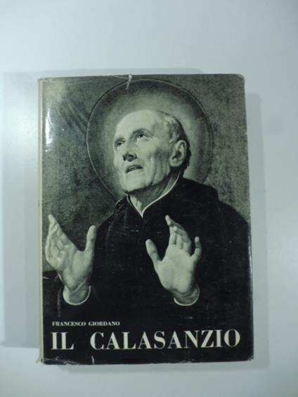 Il Calasanzio e l'origine della scuola popolare - Francesco Giordano - copertina