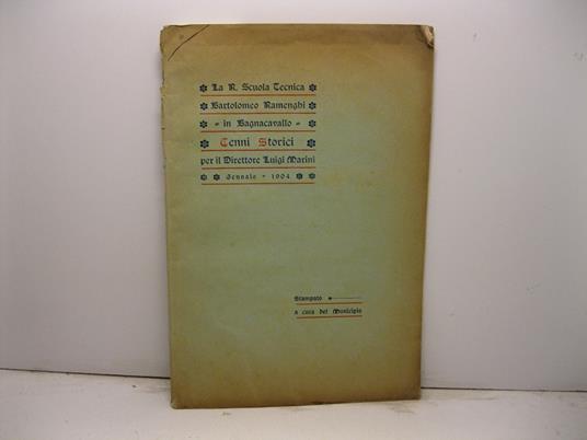 La R. Scuola Tecnica Bartolomeo Ramenghi in Bagnacavallo. Cenni storici - Luigi Marini - copertina