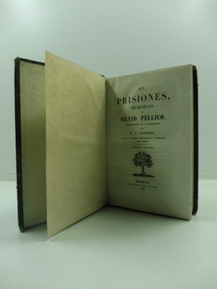 Mis prisiones. Memorias de Silvio Pe'llico traducidas al castellano por D. J. Sanchez con un resumen biografico y literario del autor. Seconda edition - Silvio Pellico - copertina