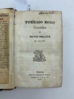 Tommaso Moro. Tragedia LEG. CON Leoniero da Dertona LEG. CON Eufemio di Messina LEG. CON Francesca da Rimini LEG. CON Iginia d'Asti LEG. CON Erodiade LEG. CON Ester d'Engaddi LEG. CON Gismonda da Mendrisio