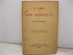 Il libro di Don Chisciotte. Nuova edizione riveduta dall'autore con una prefazione e documenti inediti