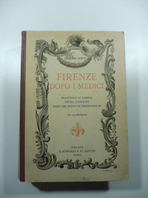 Firenze dopo i Medici. Francesco di Lorena - Pietro Leopoldo - Inizio del Regno di Ferdinando III - Giuseppe Conti - copertina