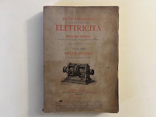 Recenti progressi nelle applicazioni dell'elettricita'. Parte prima. Delle dinamo - Rinaldo Ferrini - copertina