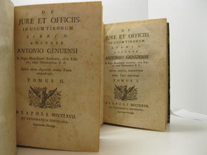 De jure et officiis in usum tironum. Libri II. Auctore Antonio Genuensi in Regia neapolitana academia olim ethices nunc oeconomices P.P. Editio altera elegantior. Duobus tomis comprehensa. Tomus I ( - II) - Antonio Genovesi - copertina