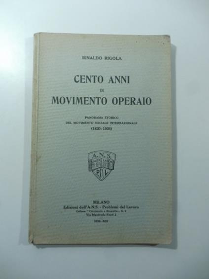 Cento anni di movimento operaio. Panorama storico del Movimento sociale internazionale (1830-1934) - Rinaldo Rigola - copertina