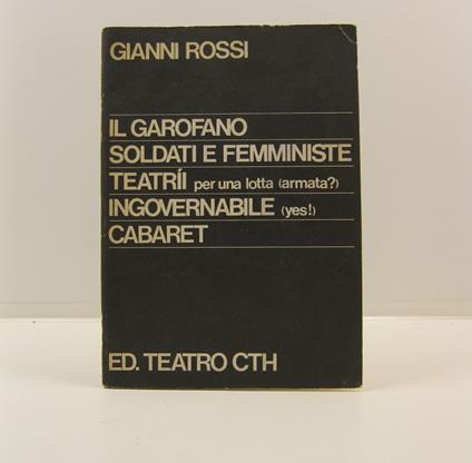 Il garofano Soldati e femministe Teatri per una lotta (armata?) Ingovernabile (yes!) Cabaret - Gianni Rossi - copertina