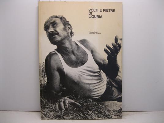 Volti e pietre di Liguria. Fotografie di Ferruccio Jochler - Giovanni Cattanei - copertina