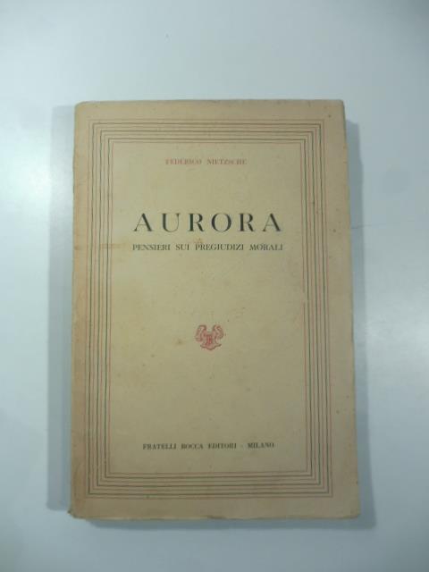 Aurora. Pensieri sui pregiudizi morali (1880-81) - Friedrich Nietzsche - copertina