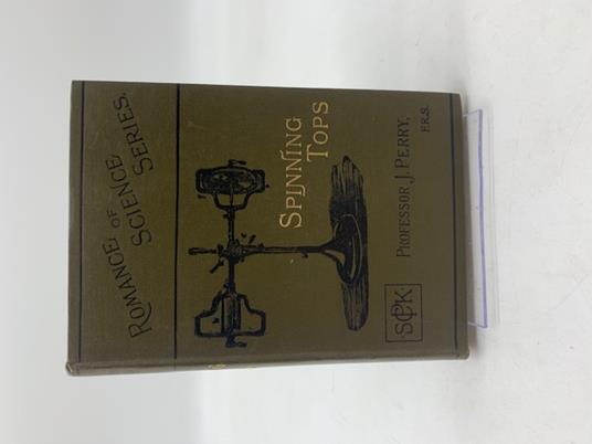 Spinning Tops. The Operatives Lecture of the British Association Meeting at Leeds 6th September, 1890 - John Perry - copertina