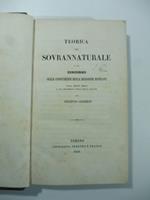 Teorica del sovrannaturale o sia discorso sulle convenienze della religione rivelata colla mente umana e col progresso civile delle nazioni