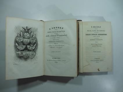 I secoli della Real Casa di Savoia. Libri otto Opera adorna di tavole genealogiche statistiche e cronologiche. Tomo I-II - Modesto Paroletti - copertina