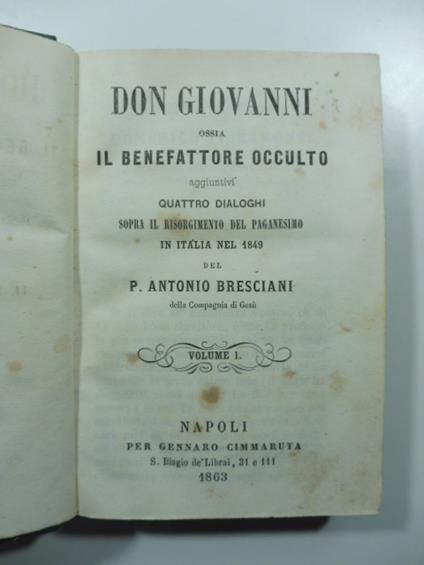 Don Giovanni ossia il benefattore occulto aggiuntivi quattro dialoghi sopra il risorgimento del Paganesimo in Italia nel 1849. Vol. I (-II) - Antonio Bresciani - copertina