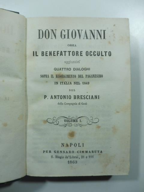 Don Giovanni ossia il benefattore occulto aggiuntivi quattro dialoghi sopra il risorgimento del Paganesimo in Italia nel 1849. Vol. I (-II) - Antonio Bresciani - copertina