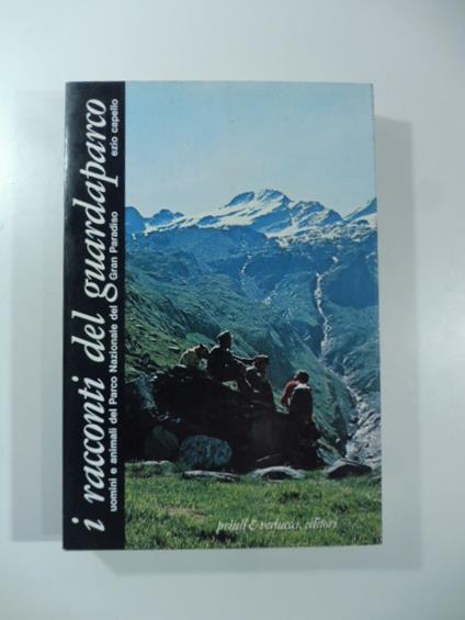 I racconti del guardaparco. Uomini e animali del Parco Nazionale del Gran Paradiso - Ezio Capello - copertina