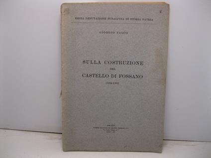 Sulla costruzione del castello di Fossano (1324-1332) - Giorgio Falco - copertina
