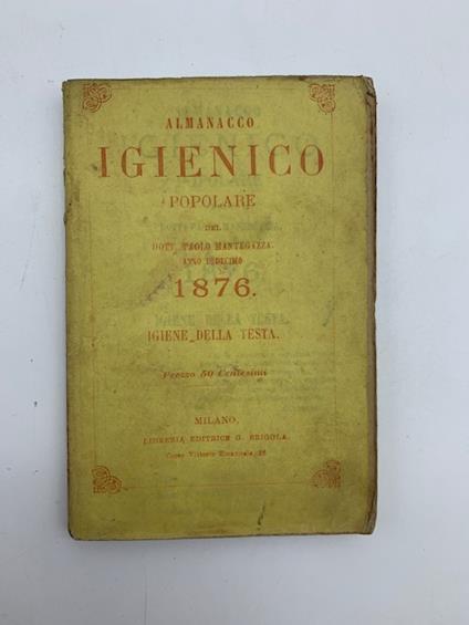 Almanacco igienico. Anno undecimo 1876. Igiene della testa - Paolo Mantegazza - copertina