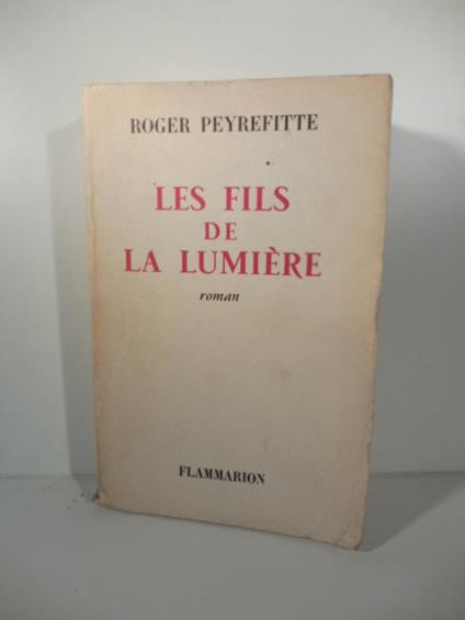 Les fils de la Lumiere. Roman - Roger Peyrefitte - copertina