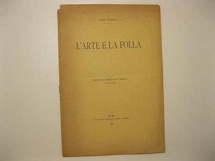 L' arte e la folla. Estratto dalla Rivista politico e letteraria, febbraio 1901 - Scipio Sighele - copertina