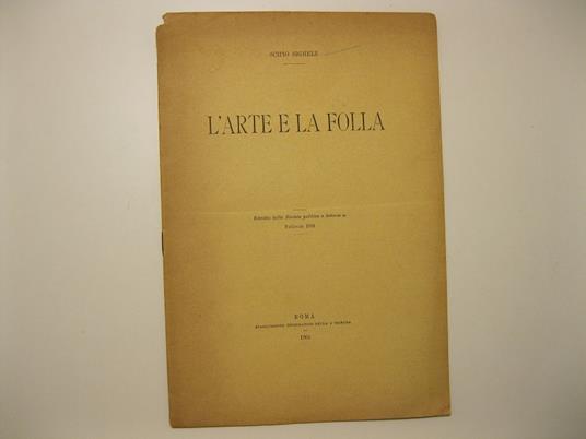 L' arte e la folla. Estratto dalla Rivista politico e letteraria, febbraio 1901 - Scipio Sighele - copertina