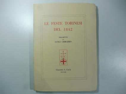 Le feste torinesi del 1842 descritte da Luigi Cibrario (ristampa) - Luigi Cibrario - copertina