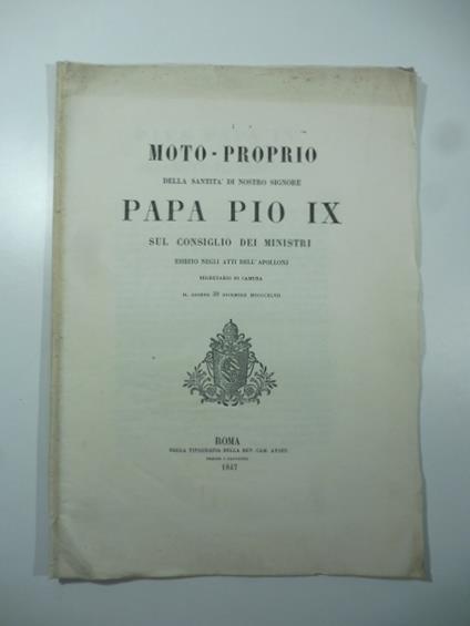 Moto proprio della Santita' di Nostro Signore Papa Pio IX sul Consiglio dei Ministri esibito negli atti dell'Apollonj - Pio IX - copertina