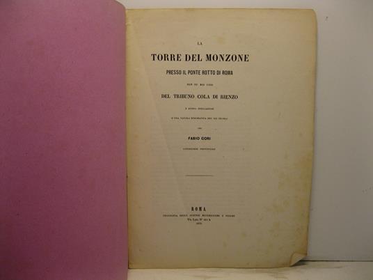 La torre del Monzone presso il ponte rotto di Roma non fu mai casa del tribuno Cola di Rienzo e nuova spiegazione d'una tavola enigmatica del XII secolo - Fabio Gori - copertina