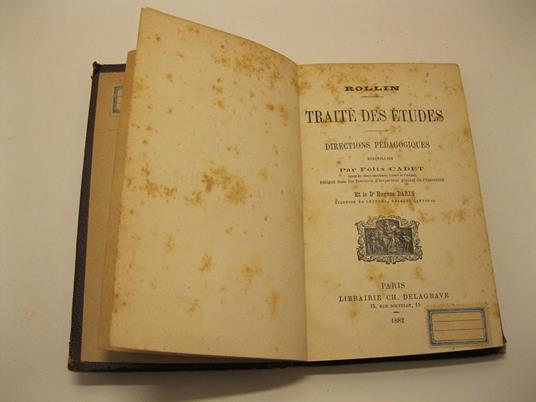 Traite' des e'tudes Directions pedagogiques recueillies Par Felix Cadet, delegue' dans les fonctions, d'inspecteur general de l'Universite'. Et le Dr. Egene Darin, licencie' es lettres, delegue' cantonal - Bernard E. Rollin - copertina
