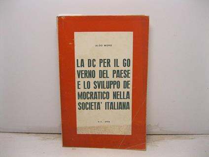 La Democrazia Cristiana per il governo del Paese e lo sviluppo democratico nella societa' italiana - Aldo Moro - copertina
