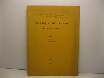 Le origini del ferro nella preistoria. Memoria del socio Angelo Mosso - Angelo Mosso - copertina