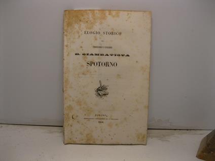 Elogio storico del professore e cavaliere D. Giambatista Spotorno - Francesco Poggi - copertina