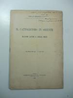 Il Cattolicesimo in Oriente. Missioni latine e chiese unite
