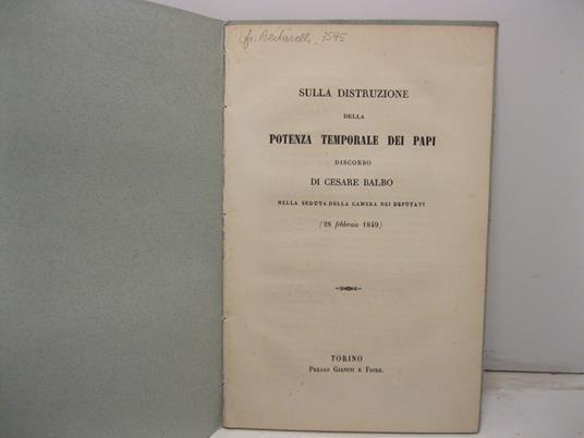 Sulla distruzione della potenza temporale dei papi. Discorso di Cesare Balbo nella seduta della Camera dei Deputati (28 febbraio 1849) - Cesare Balbo - copertina